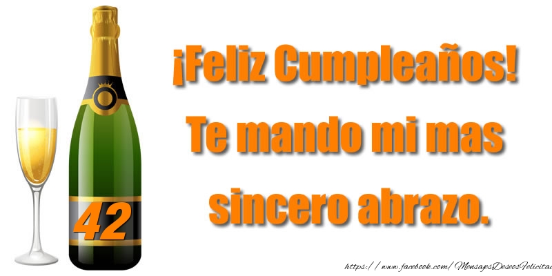 ¡Feliz Cumpleaños 42 años! Te mando mi mas  sincero abrazo.