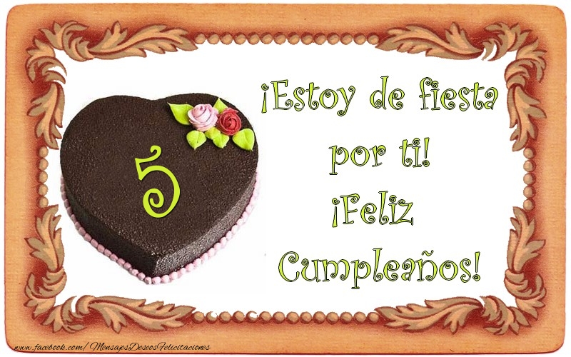 5 años ¡Estoy de fiesta por ti! ¡Feliz Cumpleaños!