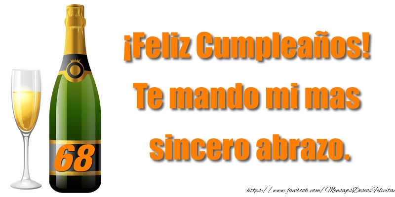 ¡Feliz Cumpleaños 68 años! Te mando mi mas  sincero abrazo.