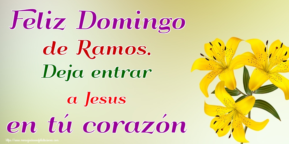 Feliz Domingo de Ramos. Deja entrar a Jesus en tú corazón