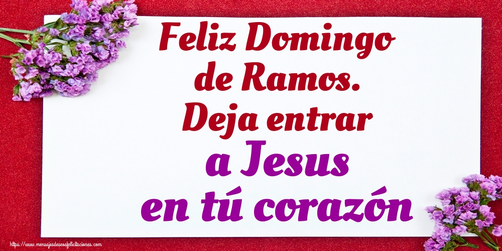 Feliz Domingo de Ramos. Deja entrar a Jesus en tú corazón
