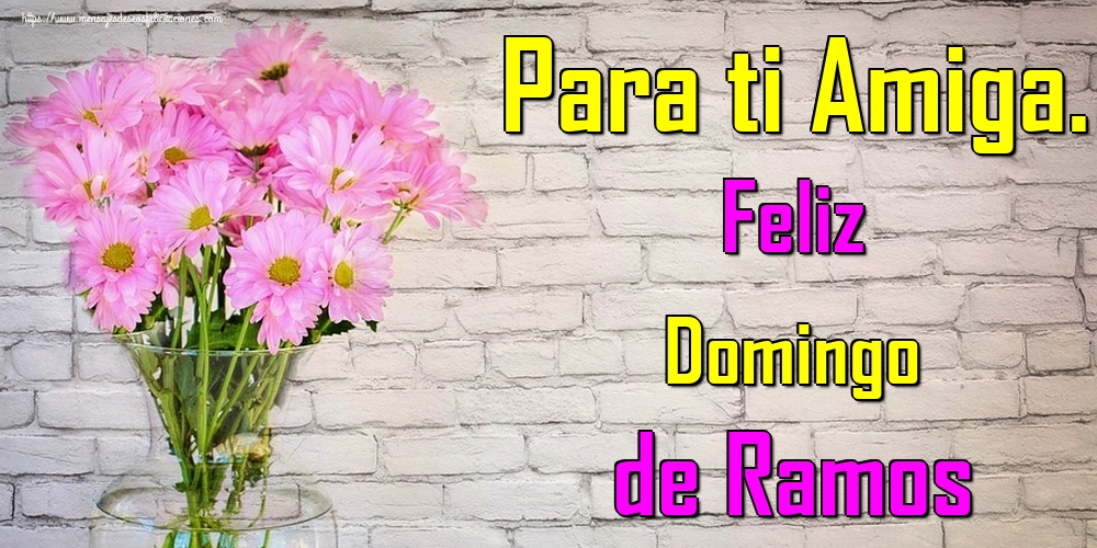 Para ti Amiga. Feliz Domingo de Ramos