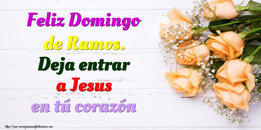 Feliz Domingo de Ramos. Deja entrar a Jesus en tú corazón