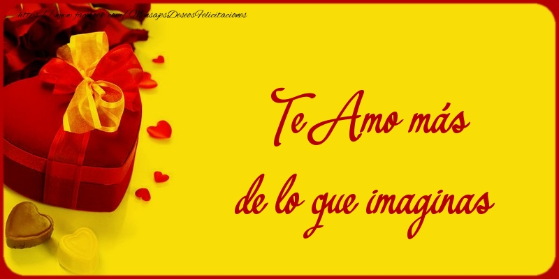 Felicitaciones de amor - Te Amo más de lo que imaginas - mensajesdeseosfelicitaciones.com