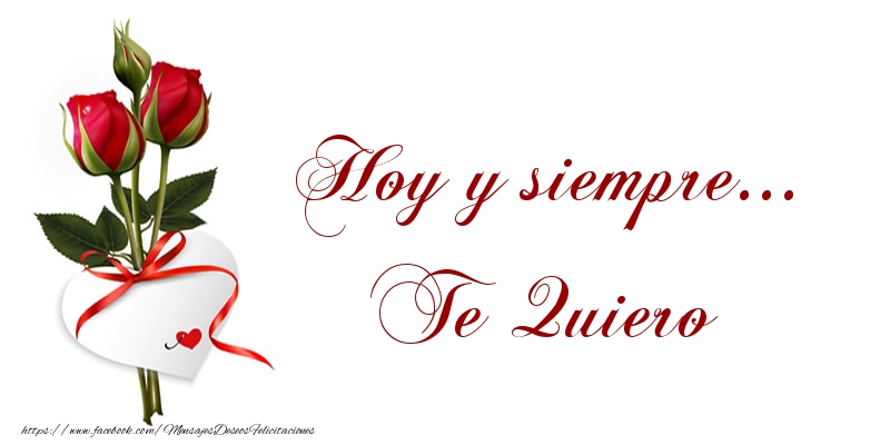 Hoy y siempre... Te Quiero