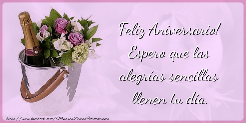 Feliz Aniversario! Espero que las alegrías sencillas llenen tu día.
