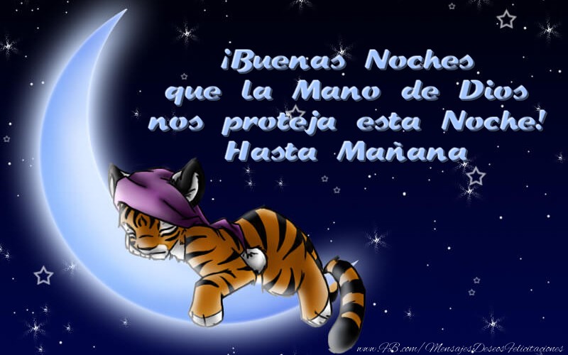 ¡Buenas Noches que la Mano de Dios nos proteja esta Noche! Hasta Mañana