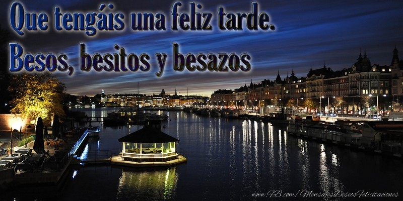 Que tengáis una feliz tarde. Besos, besitos y besazos