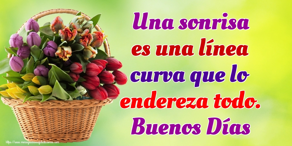 Felicitaciones de buenos días - Una sonrisa es una línea curva que lo endereza todo. Buenos Días - mensajesdeseosfelicitaciones.com