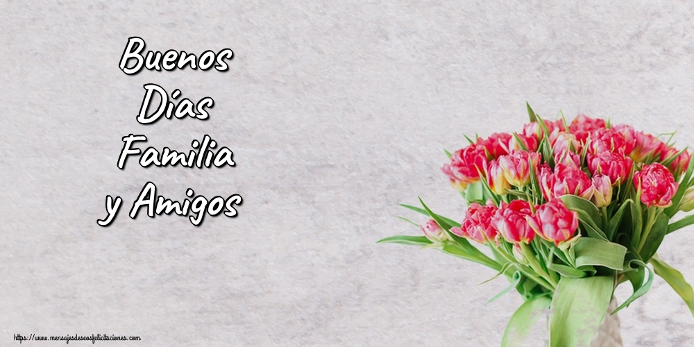 Felicitaciones de buenos días - Buenos Días Familia y Amigos - mensajesdeseosfelicitaciones.com