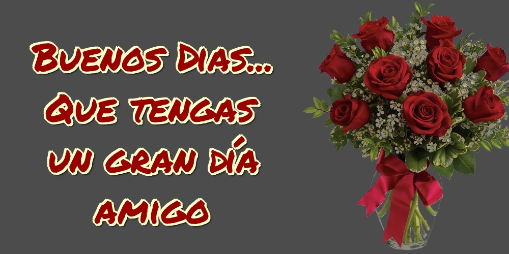 Felicitaciones de buenos días - Buenos Dias... Que tengas un gran día amigo - mensajesdeseosfelicitaciones.com