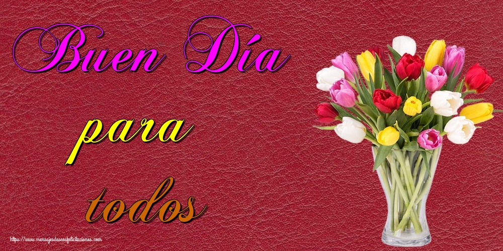 Felicitaciones de buenos días - Buen Día para todos - mensajesdeseosfelicitaciones.com