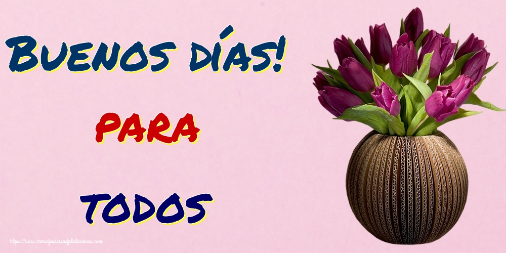 Felicitaciones de buenos días - Buenos días! para todos - mensajesdeseosfelicitaciones.com