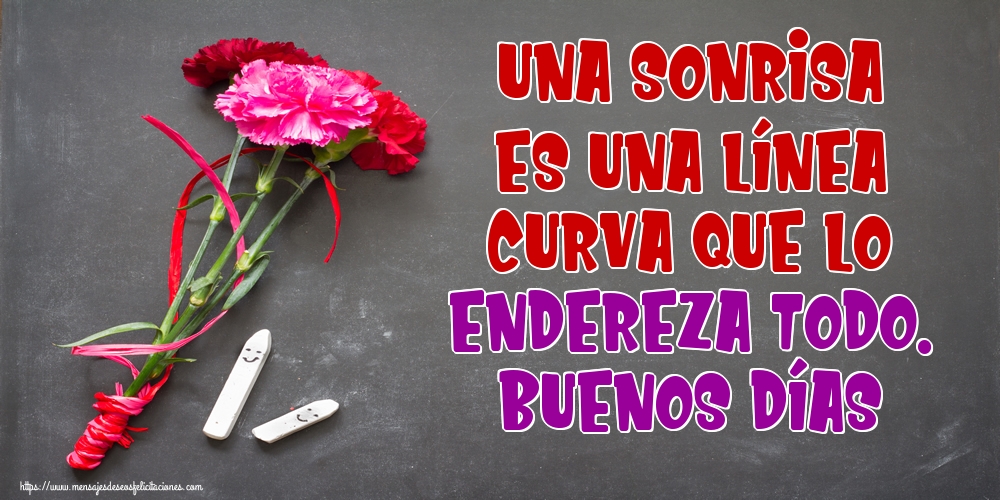 Felicitaciones de buenos días - Una sonrisa es una línea curva que lo endereza todo. Buenos Días - mensajesdeseosfelicitaciones.com