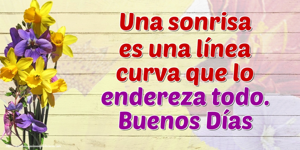 Felicitaciones de buenos días - Una sonrisa es una línea curva que lo endereza todo. Buenos Días - mensajesdeseosfelicitaciones.com