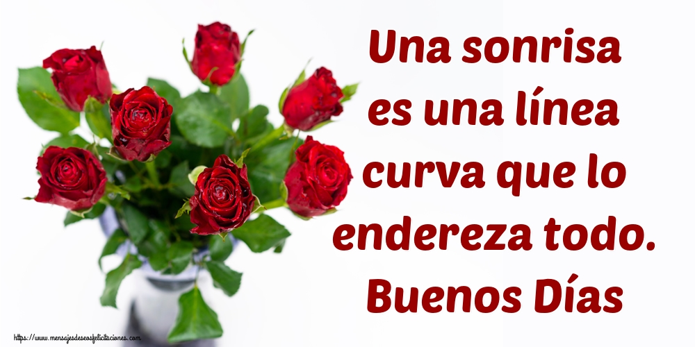Una sonrisa es una línea curva que lo endereza todo. Buenos Días