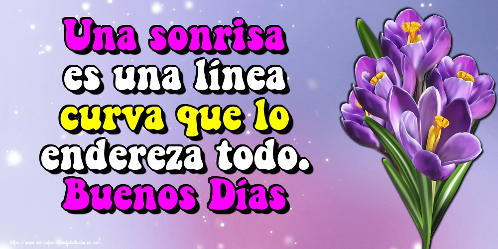 Felicitaciones de buenos días - Una sonrisa es una línea curva que lo endereza todo. Buenos Días - mensajesdeseosfelicitaciones.com