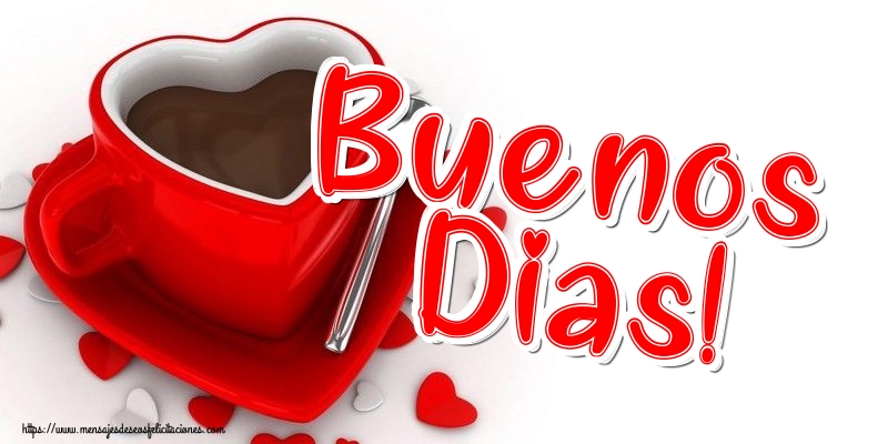Felicitaciones de buenos días - Buenos Dias! - mensajesdeseosfelicitaciones.com