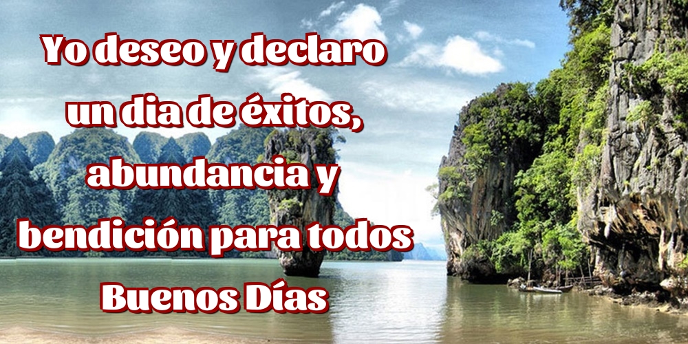 Yo deseo y declaro un dia de éxitos, abundancia y bendición para todos Buenos Días
