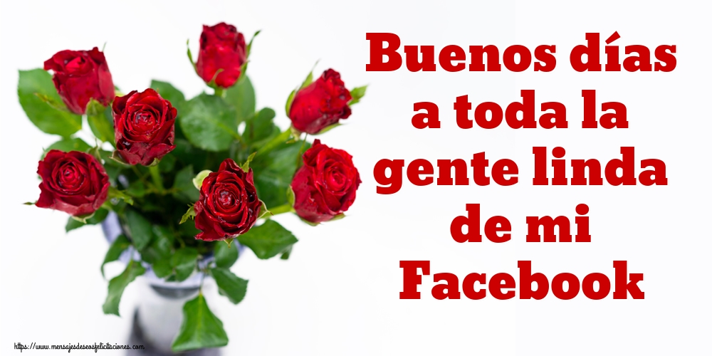 Buenos días a toda la gente linda de mi Facebook