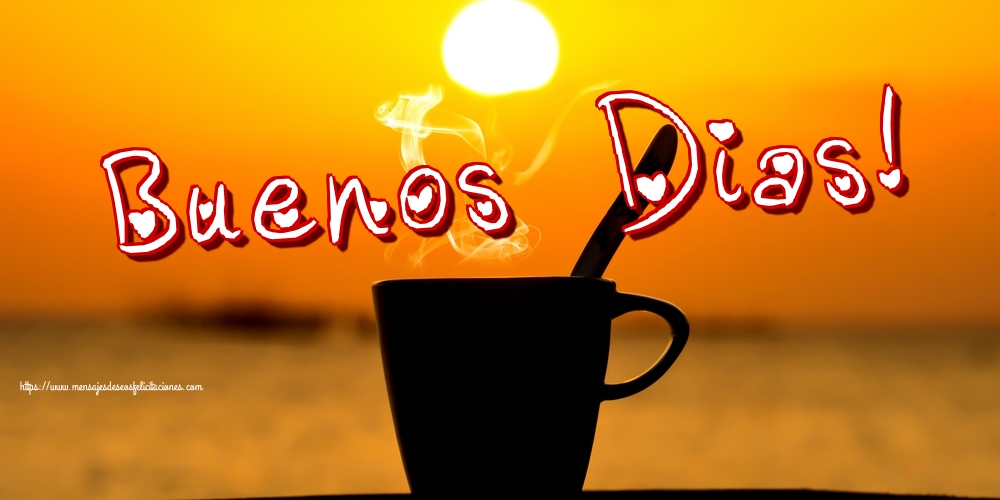 Felicitaciones de buenos días - Buenos Dias! - mensajesdeseosfelicitaciones.com