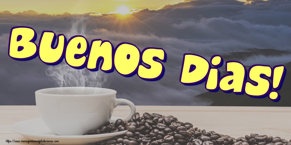 Felicitaciones de buenos días - Buenos Dias! - mensajesdeseosfelicitaciones.com