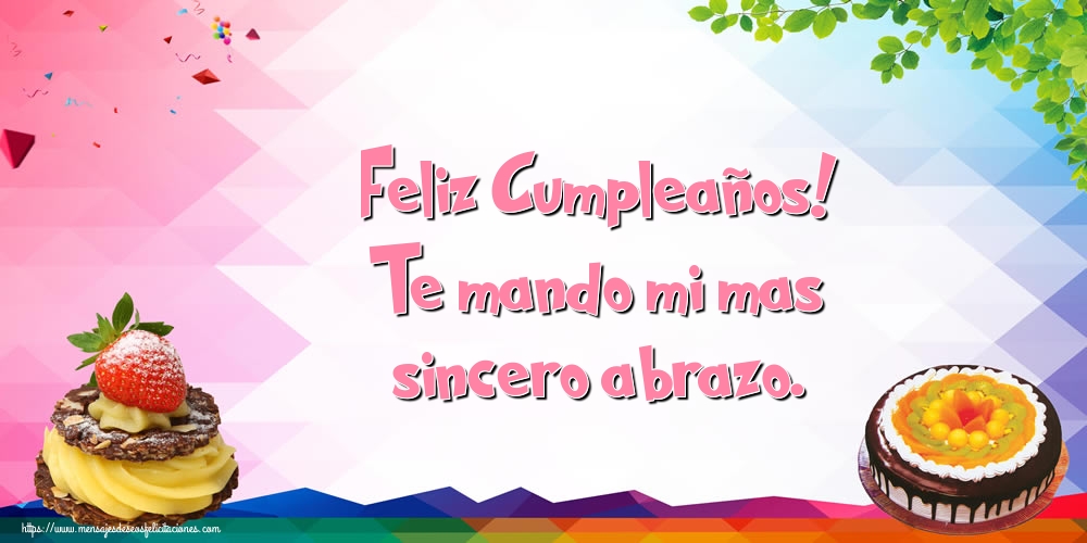 Felicitaciones de cumpleaños - Feliz Cumpleaños! Te mando mi mas sincero abrazo. - mensajesdeseosfelicitaciones.com
