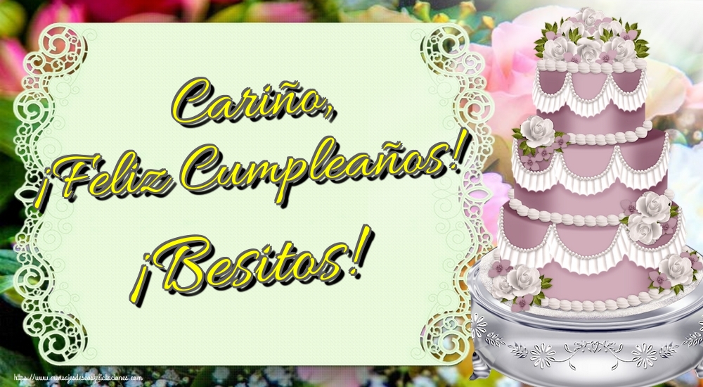 Cariño, ¡Feliz Cumpleaños! ¡Besitos!