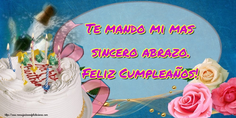 Te mando mi mas sincero abrazo. Feliz Cumpleaños!