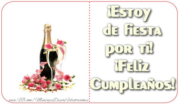 ¡Estoy de fiesta por ti! ¡Feliz Cumpleaños!