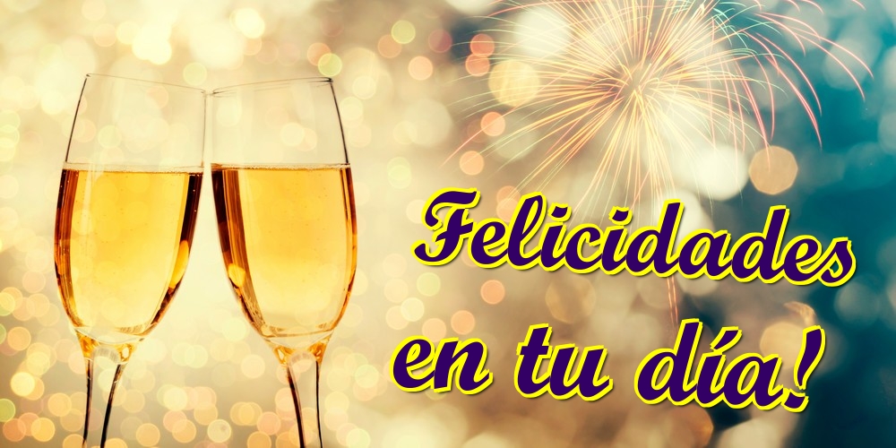 Felicidades en tu día!