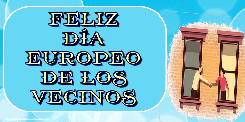 Día del Vecino Feliz Día Europeo de los Vecinos