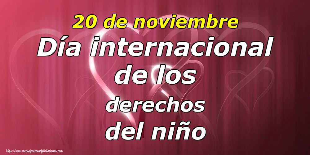 Felicitaciones de Día internacional de los derechos del niño - 20 de noviembre Día internacional de los derechos del niño - mensajesdeseosfelicitaciones.com