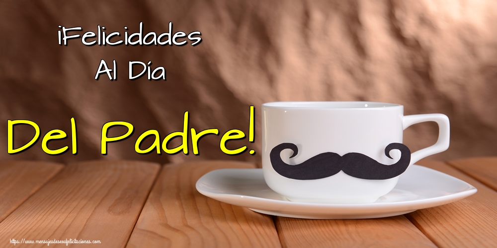 ¡Felicidades Al Día Del Padre!