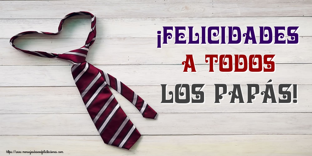 ¡Felicidades a todos los papás!