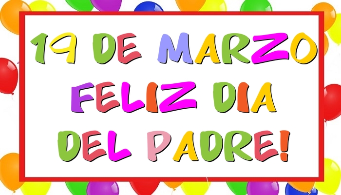 19 de Marzo Feliz Dia del Padre!