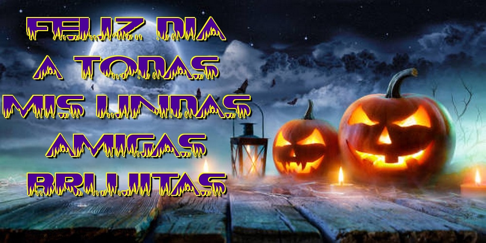 Feliz dia a todas mis lindas amigas brujitas