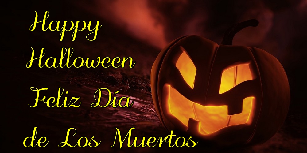 Happy Halloween Feliz Día de Los Muertos