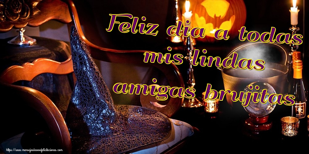 Feliz dia a todas mis lindas amigas brujitas