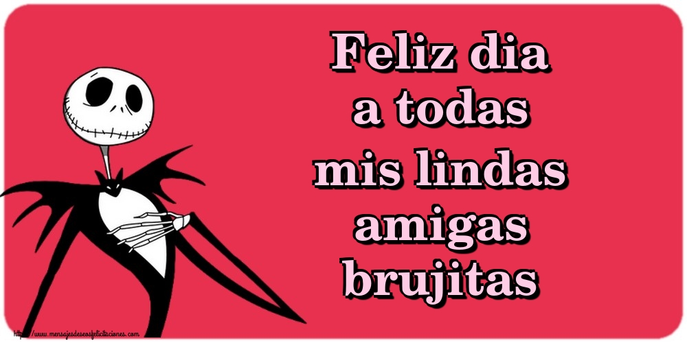 Feliz dia a todas mis lindas amigas brujitas