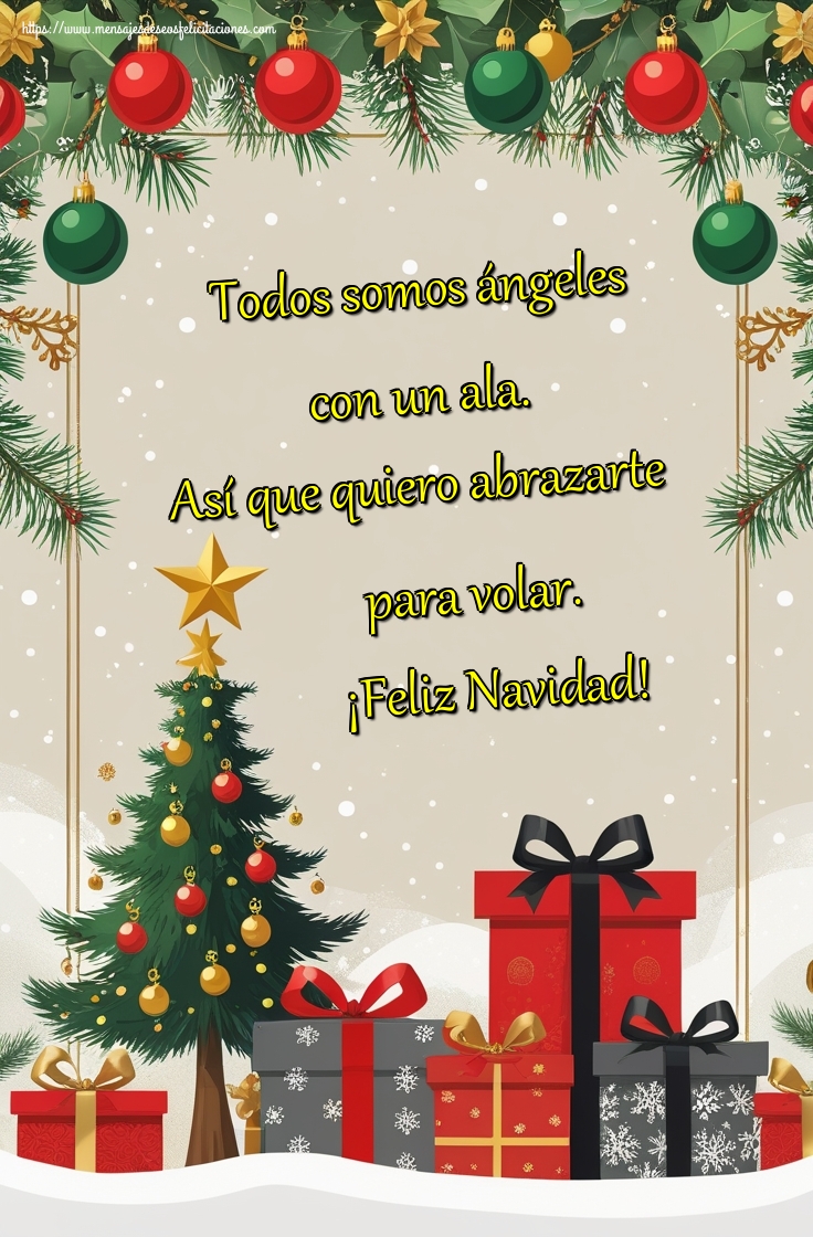 Felicitaciones de Navidad - Todos somos ángeles con un ala. Así que quiero abrazarte para volar. ¡Feliz Navidad! - mensajesdeseosfelicitaciones.com