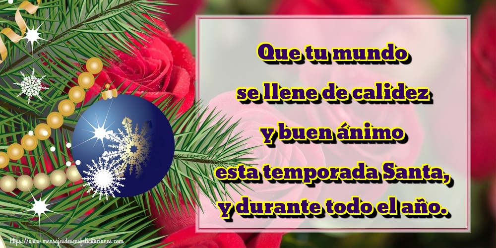 Que tu mundo se llene de calidez y buen ánimo esta temporada Santa, y durante todo el año.