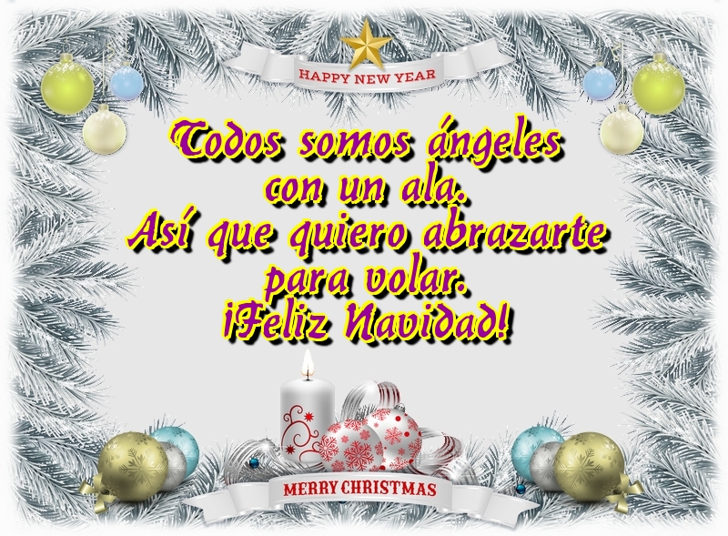 Todos somos ángeles con un ala. Así que quiero abrazarte para volar. ¡Feliz Navidad!