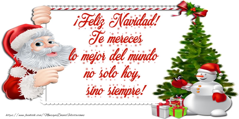 Felicitaciones de Navidad - ¡Feliz Navidad! Te mereces lo mejor del mundo no solo hoy, sino siempre. - mensajesdeseosfelicitaciones.com