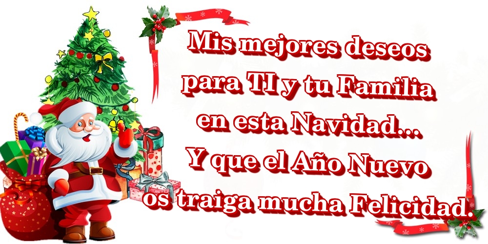 Mis mejores deseos para TI y tu Familia en esta Navidad… Y que el Año Nuevo os traiga mucha Felicidad.