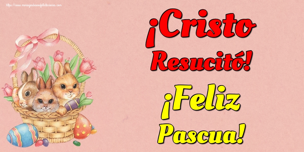 ¡Cristo Resucitó! ¡Feliz Pascua!