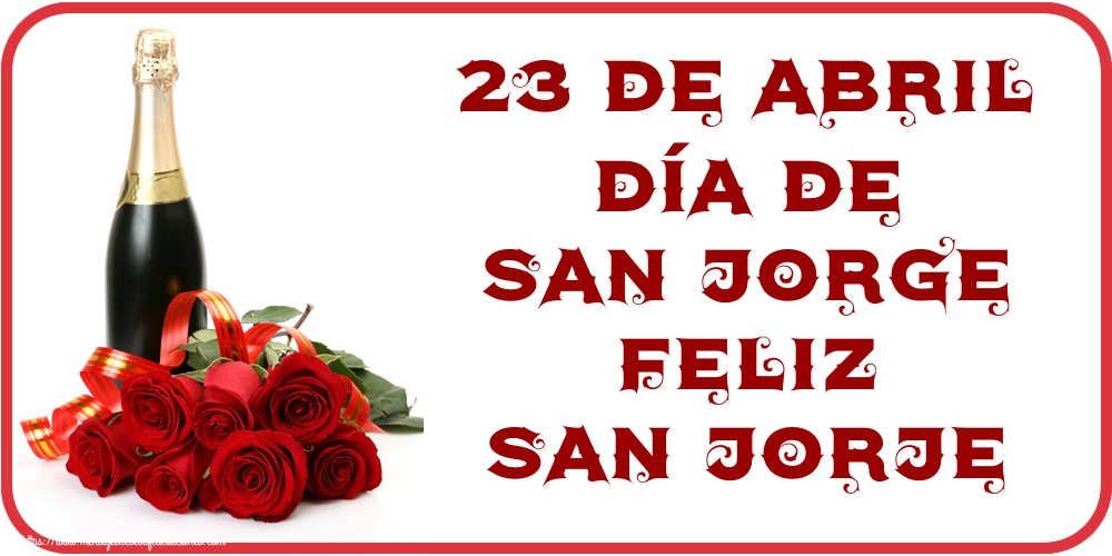 23 de abril Día de San Jorge Feliz San Jorje