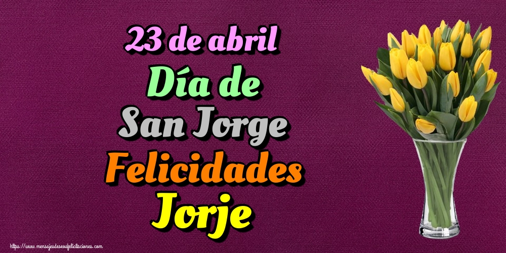 San Jorje 23 de abril Día de San Jorge Felicidades Jorje