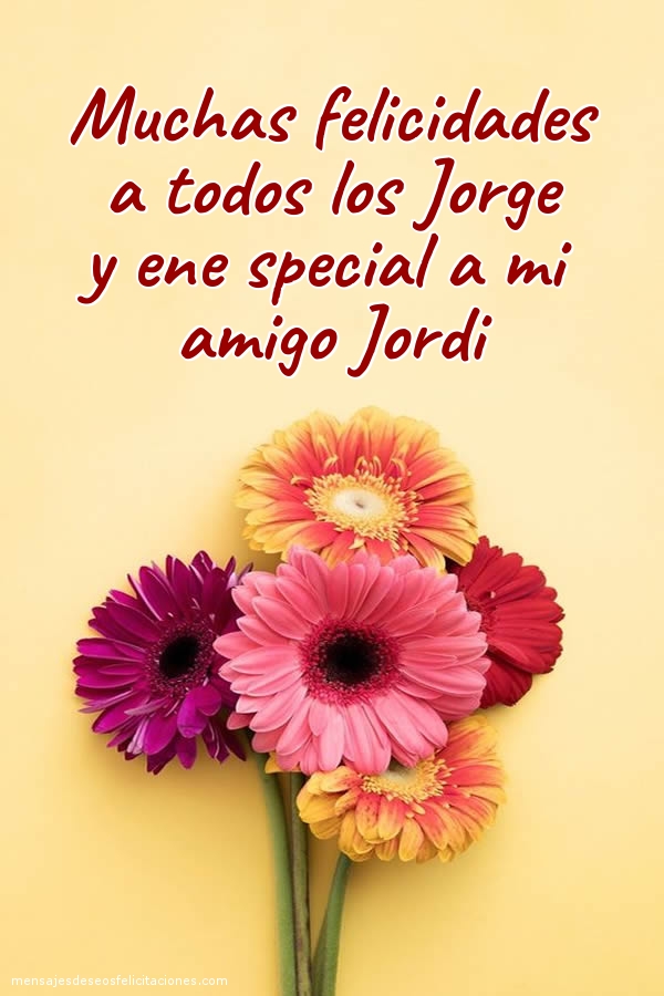 Muchas felicidades a todos los Jorge