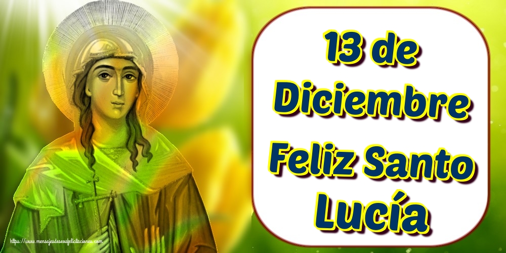 13 de Diciembre Feliz Santo Lucía
